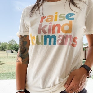 Raise Kind Humans Pride tee rainbow Adult Unisex and Womens tee - SEE SIZING