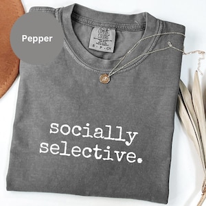 Comfort Colors® T-Shirt sozial wählerisch lustiges introvertiertes T-Shirt witziges sarkastisches Zitat T-Shirt trendiges grafisches Geschenk für unsoziale Freunde