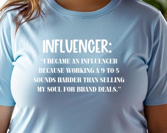 Funny Influencer Tee, Unisex T-Shirt for Social Media Trend Lovers, Humorous Short Sleeve Top for Content Creators, Blogger Shirt, Instagram