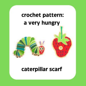crochet pattern : a very hungry caterpillar scarf
