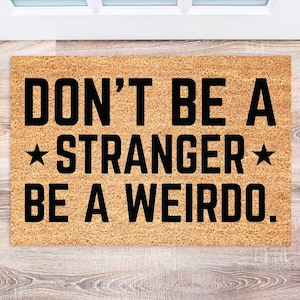 Don&#39;t Be a Stranger Doormat - Welcome Mat - Funny Home Decor - Gift for New Homeowners