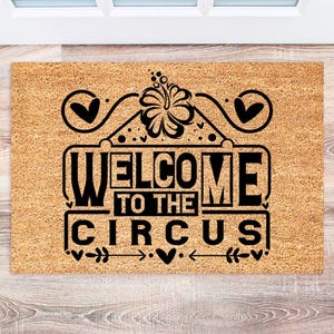 Welcome Mat |  Custom Doormat | Funny Door Mat | Gift For | Closing Gift | Welcome Doormat | Welcome To The Circus | Welcome Sign