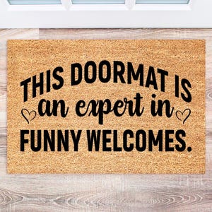 Witty Doormat - Expert in Funny Welcomes - Great for Friends - Funny Doormat - Custom Door Mat - Housewarming Gift - Unique Welcome Mat