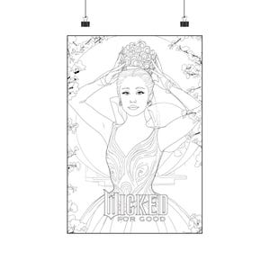 May include: Black and white line art poster featuring a woman wearing a crown and gown. The text "Wicked For Good" is at the bottom. The artwork has a floral and architectural background, suitable for coloring.