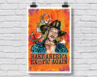 Print 12x18" - Joe Exotic Tiger King - Make America Exotic Again  - Oklahoma pandemic zoo low brow art popular culture