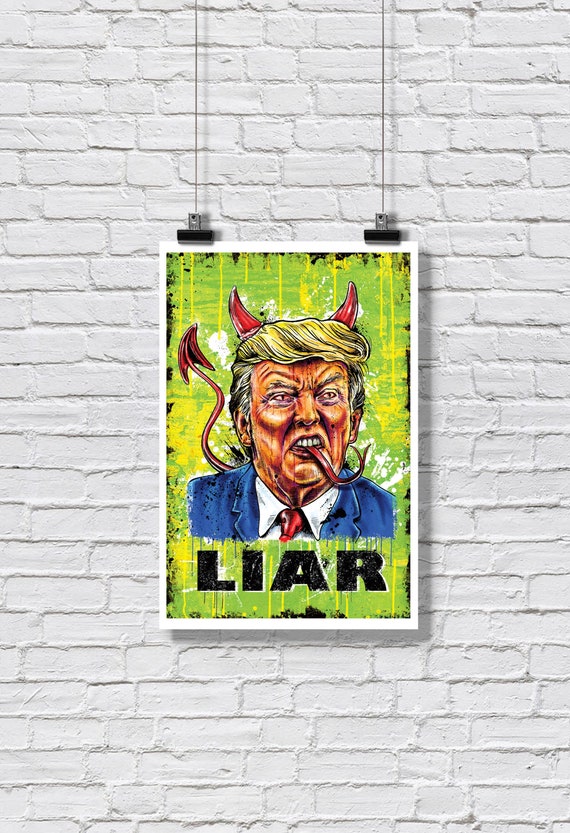 Print 12x18" - Donald Trump - LIAR - Political Art, Anti Trump, Worst President Ever, Trump Sucks, low brow