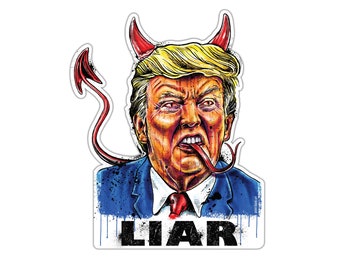 Vinyl Sticker - Donald Trump - Liar - (approx. 3.5 x 4.25") - Political Art, Anti Trump, Worst President Ever, Trump Sucks, low brow
