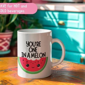 You&#39;re One In A Melon Mug,Funny Fruit Pun Coffee Cup,Gift For Girlfriend,Cute Summer Watermelon Mug, Valentine&#39;s Day Gift For Her,B-Day GIFT