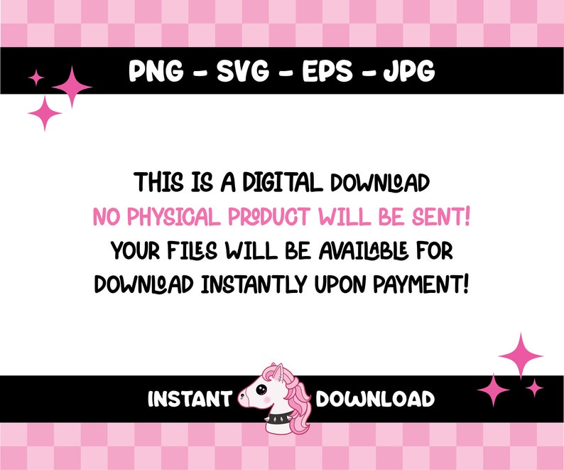 May include: A digital download graphic with the text "PNG - SVG - EPS - JPG" and "THIS IS A DIGITAL DOWNLOAD". The image features a pink and black checkered background, a unicorn graphic, and the words "INSTANT DOWNLOAD".