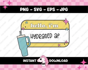 Hola, estoy muy hidratado / Descarga digital de moda / PNG, SVG, EPS, Jpg / linda calcomanía de Stanley / Cricut Silhouette Juliet / bebe agua, mejor amiga