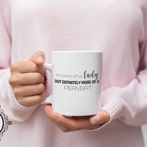 11oz Lady But More Of A Pervert Mug
