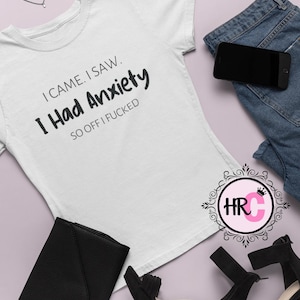 I Came I Saw Anxiety T-shirt Her Royal C