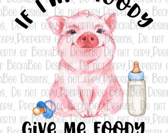 If I'm Moody Give Me Foodie Baby Boy Pig JPEG & PNG High Quality Instant Download