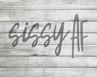Sissy AF SVG & JPEG - Instant Download