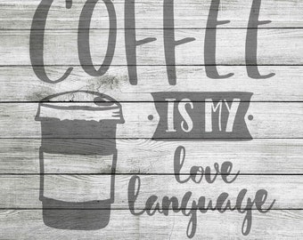 Coffee Is My Love Language SVG, PNG & JPG *Instant Download*