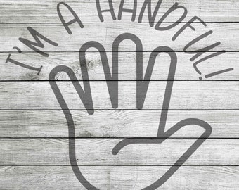 I'm a handful SVG, JPG & PNG *Instant Download*