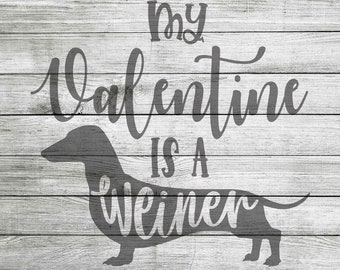 My Valentine Is A Weiner Weiner Dog SVG, JPG & PNG *Instant Download*