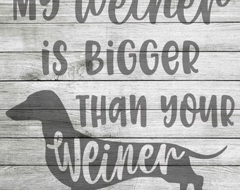 My weiner is bigger than your weiner SVG, PNG & JPG *Instant Download*