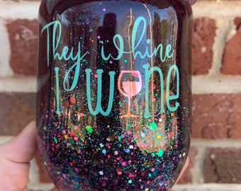 They Whine I Wine 12oz Stainless Wine Tumbler