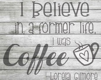 I believe in a former life I was coffee SVG and JPEG