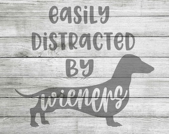 Easily Distracted by Wieners Wiener Dog SVG, JPG & PNG *Instant Download*