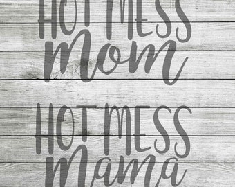 Hot Mess Mom and Hot Mess Mama SVG and JPEG - Instant Download