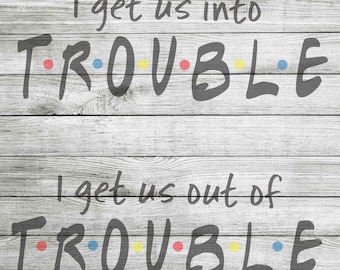 I get us into trouble I get us out of trouble SVG & JPEG Instant Download