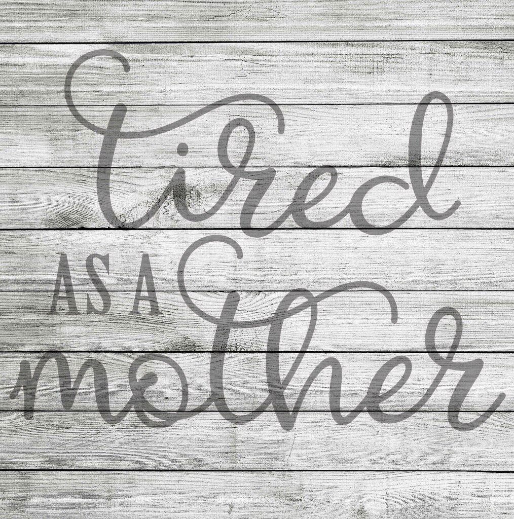 Free Free 276 Tired As A Mother Square Svg SVG PNG EPS DXF File