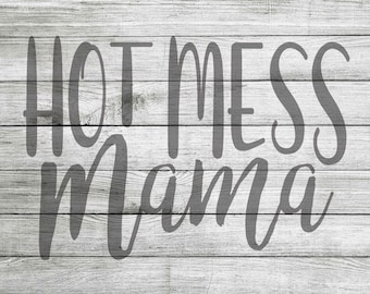 Hot Mess Mama SVG & JPEG