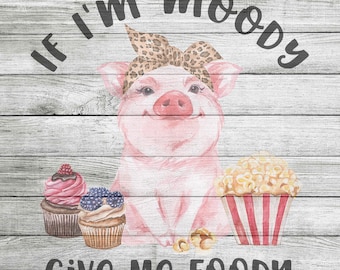 If I'm Moody Give Me Foody JPEG - Instant Download