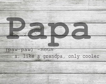 Papa (paw paw) noun n: like a grandpa; only cooler SVG and JPEG