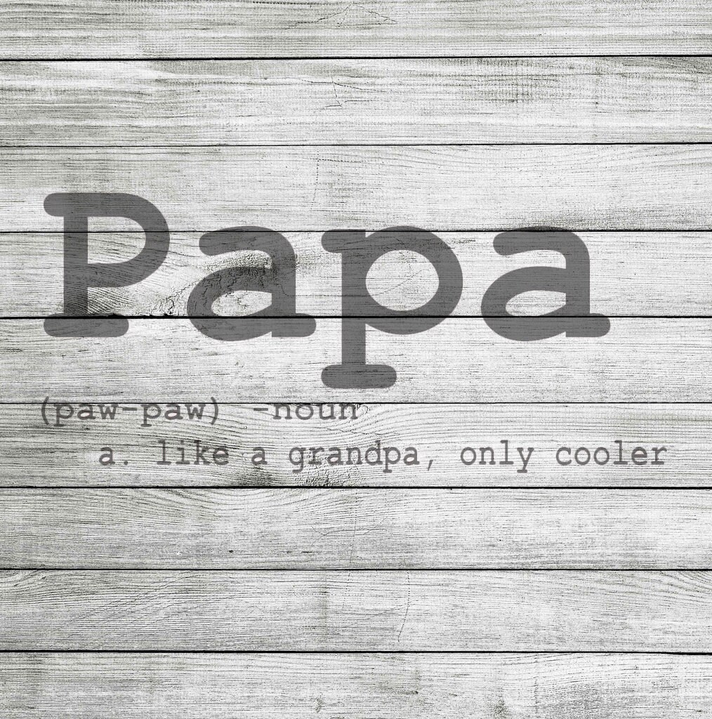 Download Papa (paw paw) noun n: like a grandpa; only cooler SVG and ...