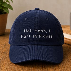 Hell Yeah I Fart In Planes Hat, Funny Travel Cap, Rude Gag Gift for Him, Crude Humor Embroidered Dad Hat, Airplane Joke Gift for Men