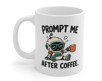 Funny AI Robot Coffee Mug, Prompt Engineer Gift, 11oz Ceramic Cup