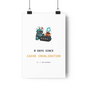0 Days Since Cache Invalidation Poster, Funny Programmer Wall Art, Software Developer Office Print