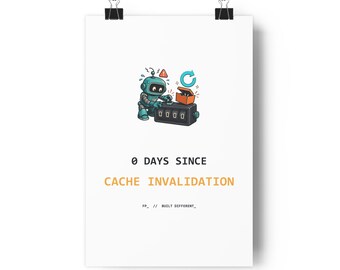 Poster "0 giorni dall'invalidazione della cache", divertente decorazione murale per programmatori, stampa per ufficio per sviluppatori software
