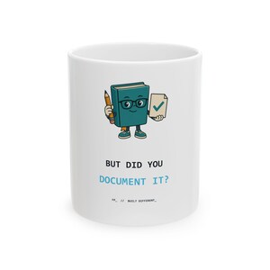 But Did You Document It Mug, Funny Programmer Gift, Technical Writer Cup, Software Developer Coffee Mug