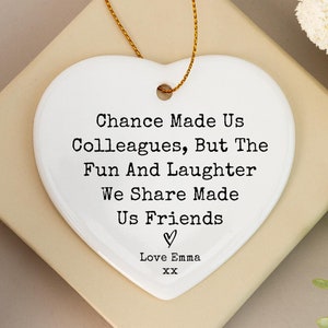 Chance Made Us Colleagues, But the Fun and Laughter We Share Made Us Friends, Ceramic Heart Ornament, Colleague Gift, Work Bestie Gift