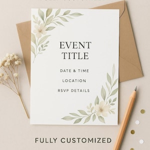 May include: A customizable invitation with the text "EVENT TITLE," "DATE & TIME," "LOCATION," and "RSVP DETAILS." The invitation is decorated with floral and leaf accents and the words "FULLY CUSTOMIZED." A pencil and envelope are also present.