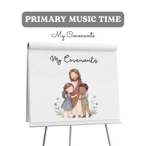 Puede incluir: Un rotafolio blanco sobre un soporte que muestra el texto "PRIMARY MUSIC TIME" y "My Covenants". La página presenta una ilustración en acuarela de una figura con cabello largo y castaño con una túnica abrazando a una niña y un niño, con flores.