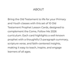 May include: White background with the word "ABOUT" at the top. Text below describes a set of 10 Old Testament Prophet Lesson Cards designed to complement the Come, Follow Me 2026 curriculum. Each card highlights a prophet.