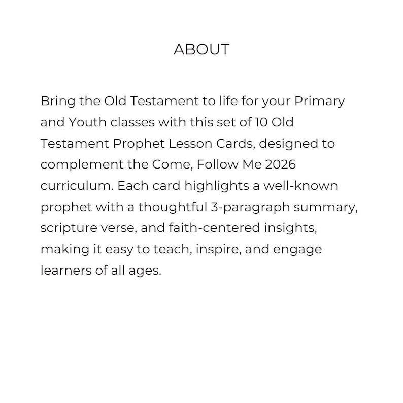 May include: White background with the word "ABOUT" at the top. Text below describes a set of 10 Old Testament Prophet Lesson Cards designed to complement the Come, Follow Me 2026 curriculum. Each card highlights a prophet.
