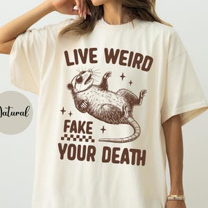 Funny Possum Shirt, Live Weird Fake Your Death Shirt, Funny Animal Shirt, Opossum T-Shirt Sarcastic Sayings Shirt Meme Graphic Tee