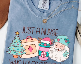 Just A Nurse Who Loves Christmas Shirt, Holiday Nurse Xmas Shirt, Cute Trendy Shirt, Nurse Shirt Gift, Comfort Colors Shirt