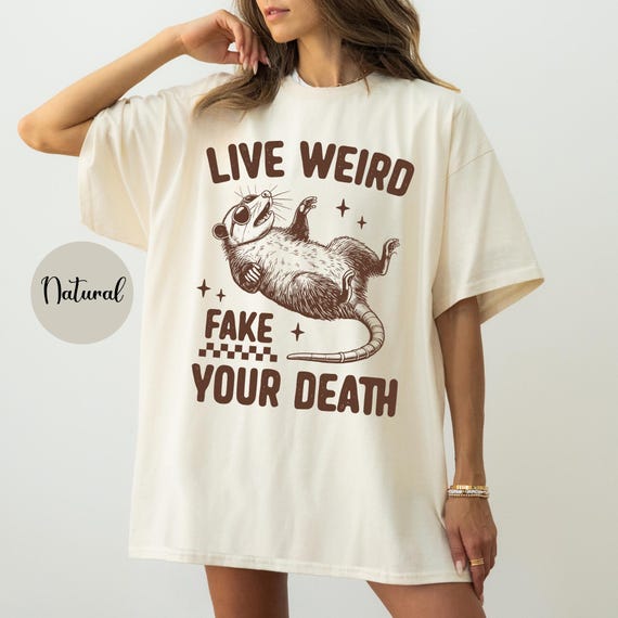 Funny Possum Shirt, Live Weird Fake Your Death Shirt, Funny Animal Shirt, Opossum T-Shirt Sarcastic Sayings Shirt Meme Graphic Tee
