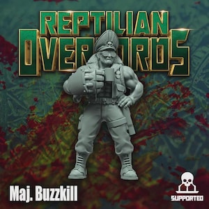 May include: A grey figurine of Maj. Buzzkill from the Reptilian Overlords series, holding a large weapon. The figure wears a military uniform, sunglasses, and a hat with a skull emblem. The background is a mix of green and red.