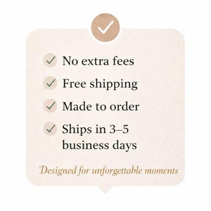 May include: A light beige graphic with a checkmark icon and text. The text includes "No extra fees", "Free shipping", "Made to order", and "Ships in 3-5 business days". The phrase "Designed for unforgettable moments" is also present.