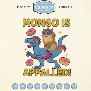 Peut inclure: Motif de broderie avec un chat portant des lunettes de soleil et une couronne, chevauchant un dinosaure bleu, entouré de beignets et d'étoiles. Le texte dit "MONGO IS APPALLED!" avec le logo Camtuco.