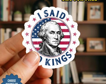 Political Protest Sticker, I Said No Kings Sticker, George Washington Sticker, Anti-Monarchy Sticker, Democracy Activist Sticker