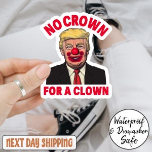 Sticker No Crown For A Clown/Aimant, L'Amérique n'a pas de roi, Sticker clowns, Dump Trump, Pas mon président, Cirque politique, Culte Redhat